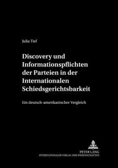 Discovery und Informationspflichten der Parteien in der Internationalen Schiedsgerichtsbarkeit