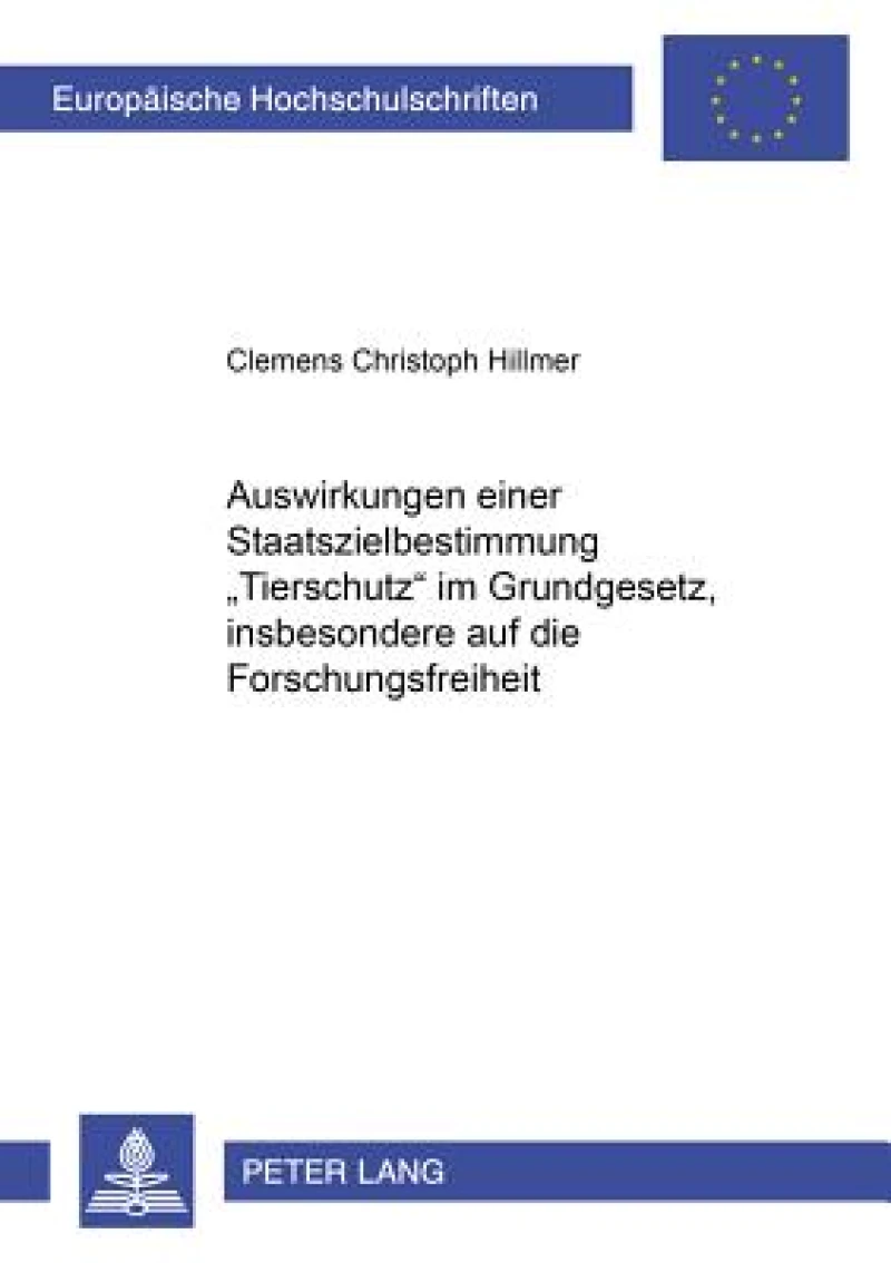 Auswirkungen einer Staatszielbestimmung «Tierschutz» im Grundgesetz, insbesondere auf die Forschungsfreiheit