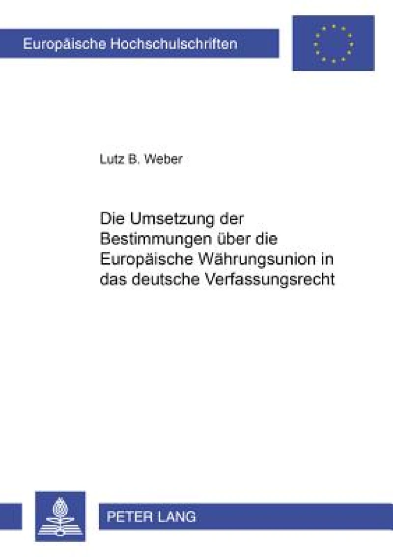 Die Umsetzung der Bestimmungen ueber die Europaeische Waehrungsunion in das deutsche Verfassungsrecht