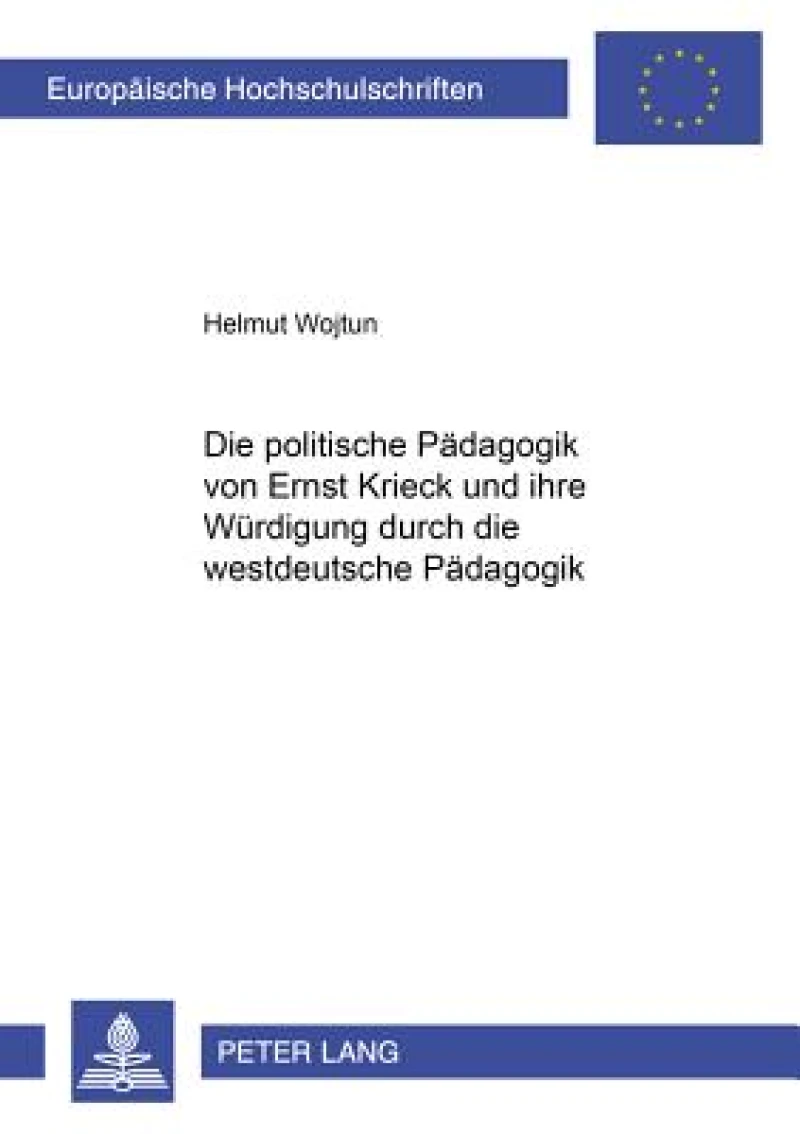 Die politische Paedagogik von Ernst Krieck und ihre Wuerdigung durch die westdeutsche Paedagogik