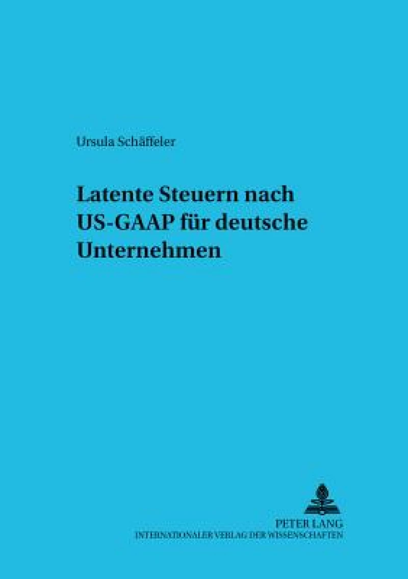 Latente Steuern nach US-GAAP fuer deutsche Unternehmen