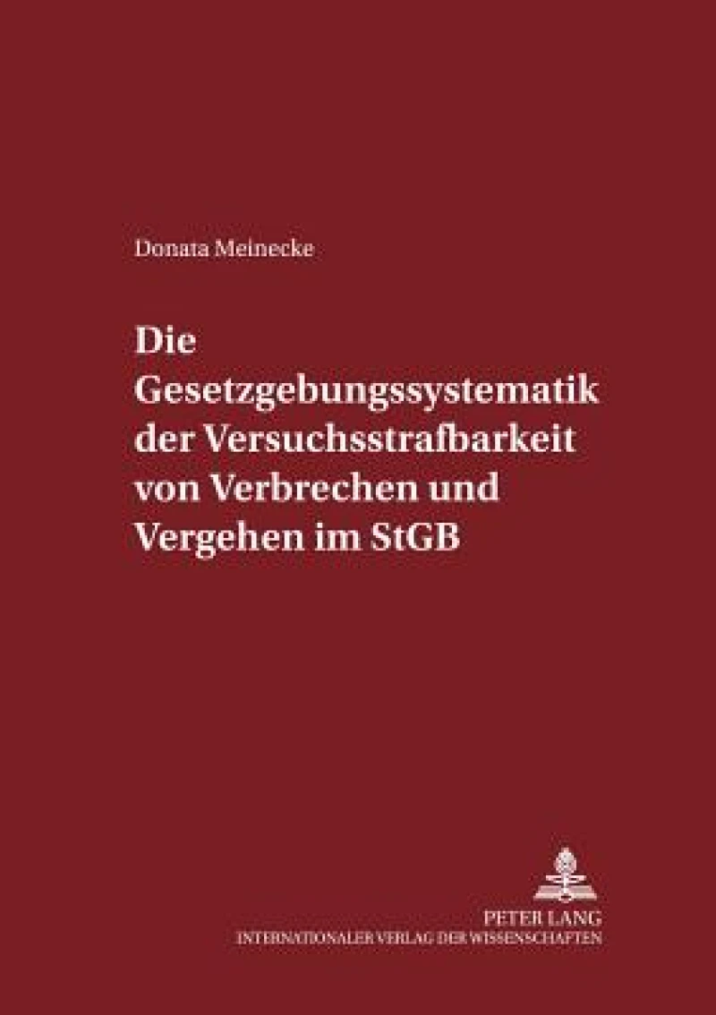 Die Gesetzgebungssystematik der Versuchsstrafbarkeit von Verbrechen und Vergehen im StGB