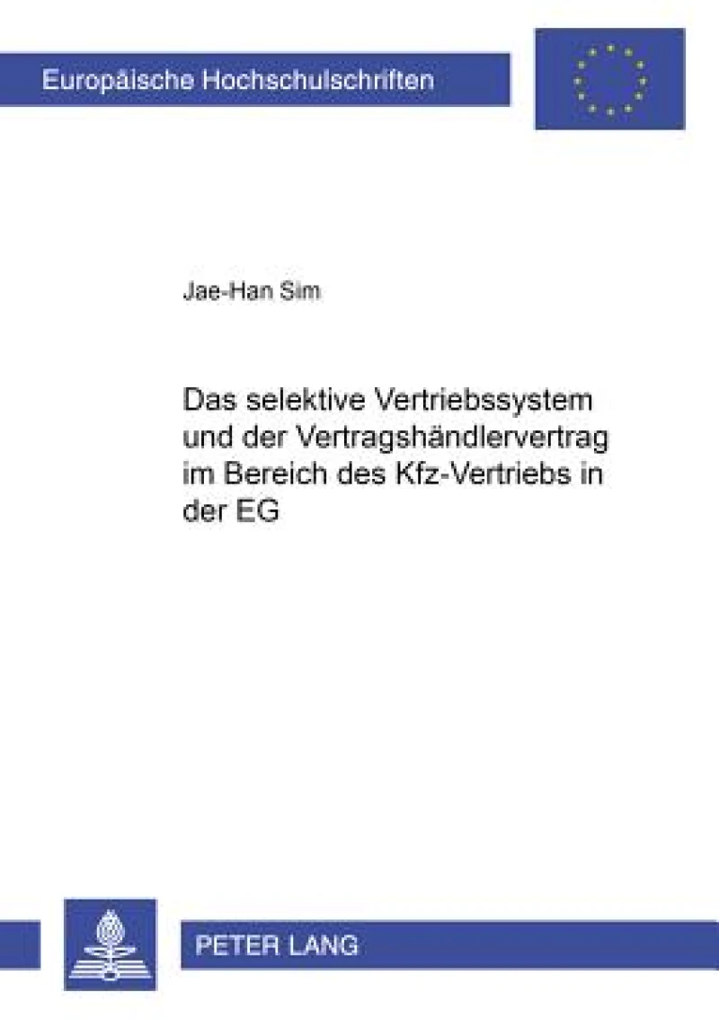 Das Selektive Vertriebssystem Und Der Vertragshaendlervertrag Im Bereich Des Kfz-Vertriebs in Der Eg