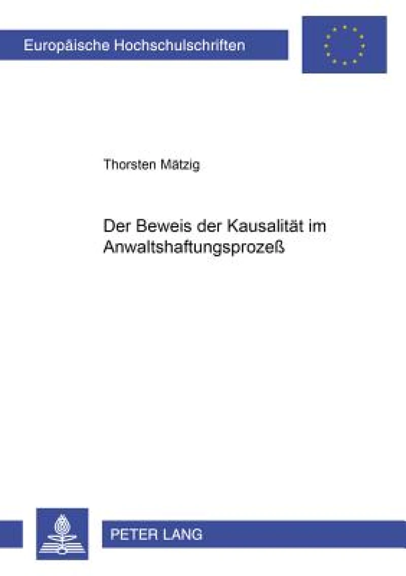 Der Beweis der Kausalitaet im Anwaltshaftungsprozeß