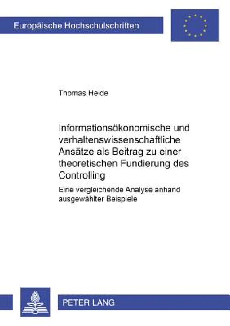 Informationsoekonomische und verhaltenswissenschaftliche Ansaetze als Beitrag zu einer theoretischen Fundierung des Controlling