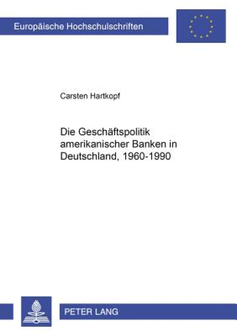 Die Geschaeftspolitik amerikanischer Banken in Deutschland, 1960-1990