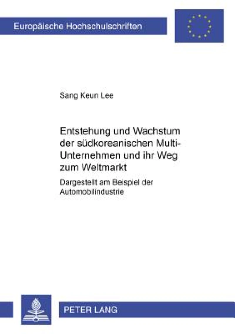 Entstehung Und Wachstum Der Suedkoreanischen Multi-Unternehmen Und Ihr Weg Zum Weltmarkt