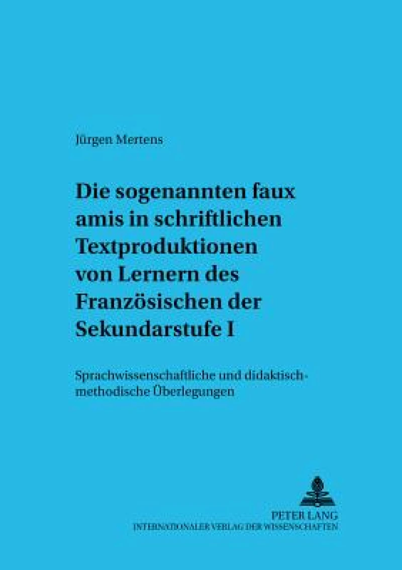 Die sogenannten «faux amis» in schriftlichen Textproduktionen von Lernern des Franzoesischen der Sekundarstufe I