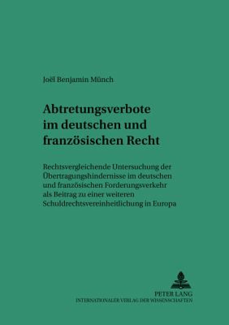 Abtretungsverbote im deutschen und franzoesischen Recht