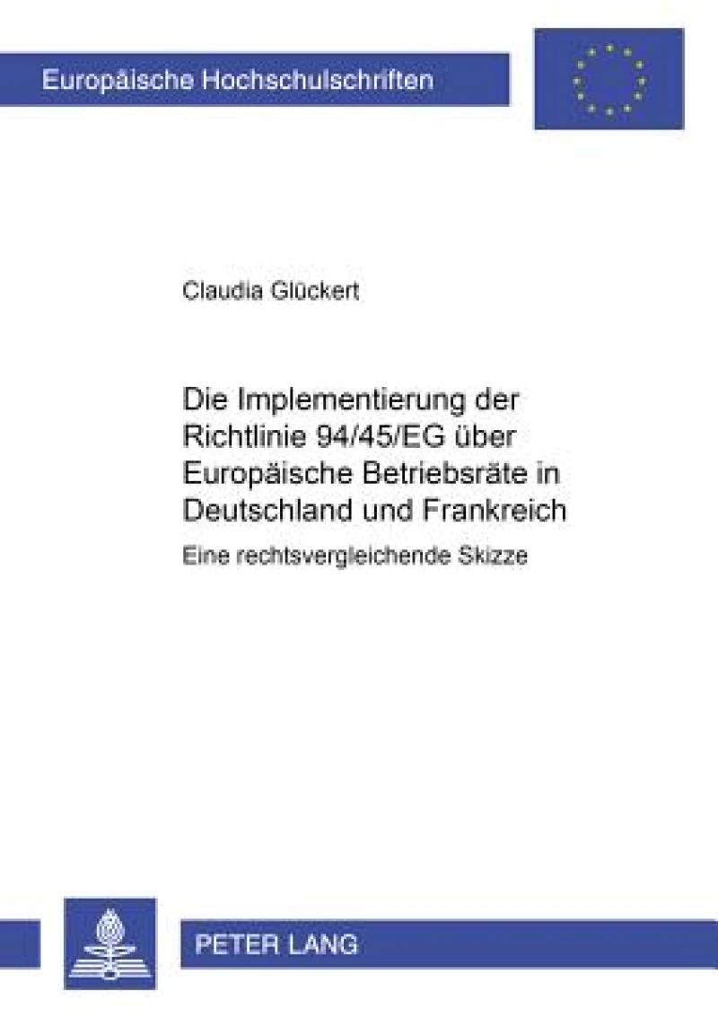 Die Implementierung der Richtlinie 94/45/EG ueber Europaeische Betriebsraete in Deutschland und Frankreich