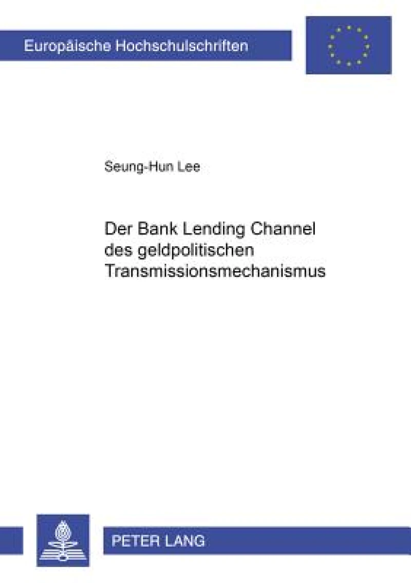 Der «Bank Lending Channel» Des Geldpolitischen Transmissionsmechanismus