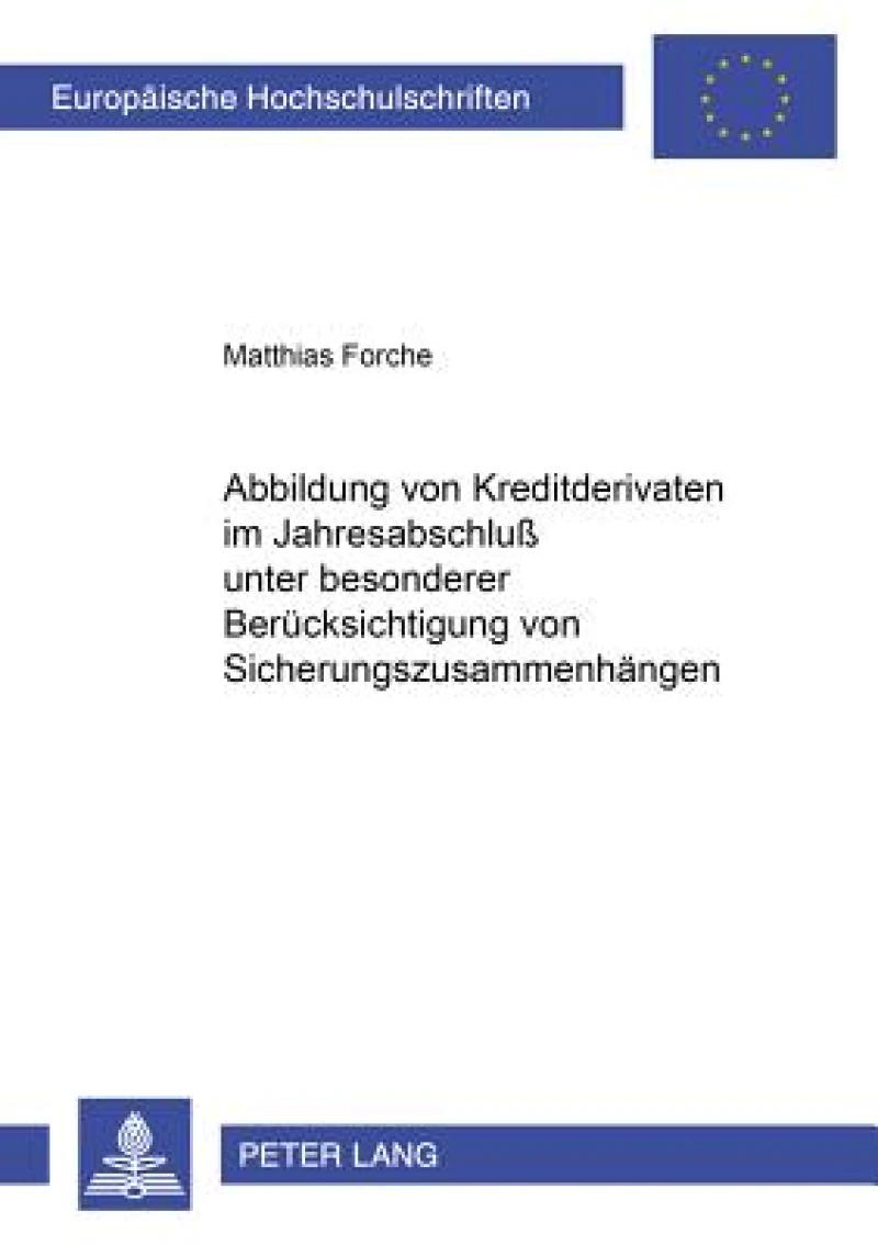 Abbildung von Kreditderivaten im Jahresabschluß unter besonderer Beruecksichtigung von Sicherungszusammenhaengen