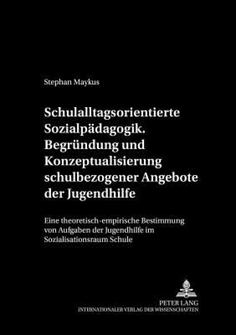 Schulalltagsorientierte Sozialpaedagogik.- Begruendung und Konzeptualisierung schulbezogener Angebote der Jugendhilfe