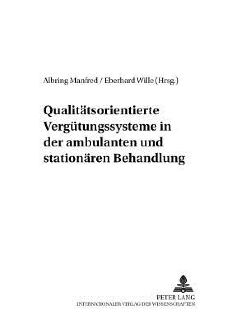 Qualitaetsorientierte Verguetungssysteme in der ambulanten und stationaeren Behandlung