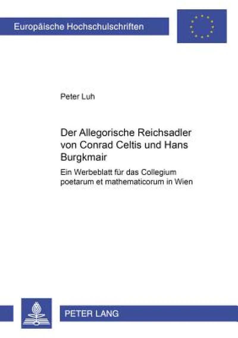 Der «Allegorische Reichsadler» von Conrad Celtis und Hans Burgkmair