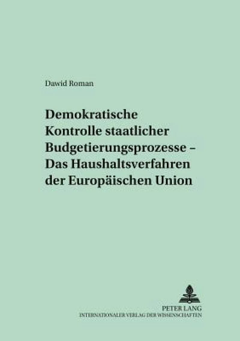 Demokratische Kontrolle staatlicher Budgetierungsprozesse – Das Haushaltsverfahren der Europaeischen Union