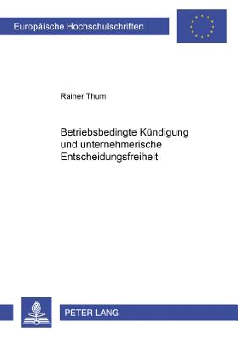 Betriebsbedingte Kuendigung und unternehmerische Entscheidungsfreiheit