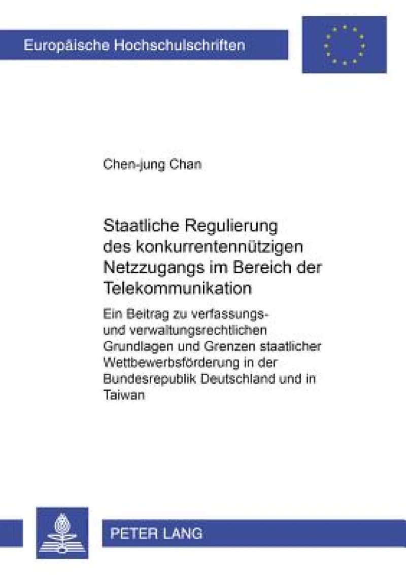 Staatliche Regulierung des konkurrentennuetzigen Netzzugangs im Bereich der Telekommunikation