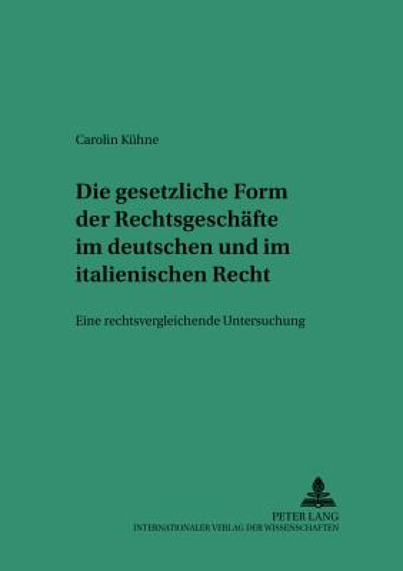 Die gesetzliche Form der Rechtsgeschaefte im deutschen und italienischen Recht