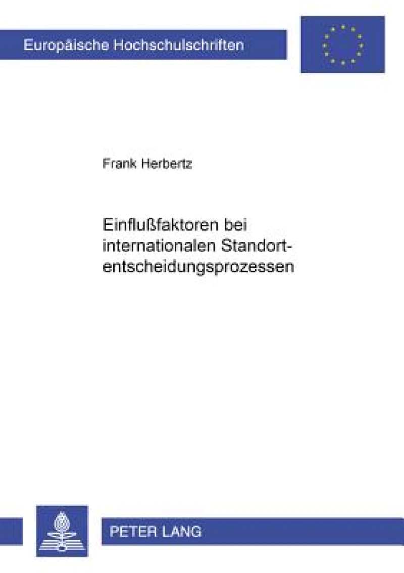 Einflußfaktoren Bei Internationalen Standortentscheidungsprozessen