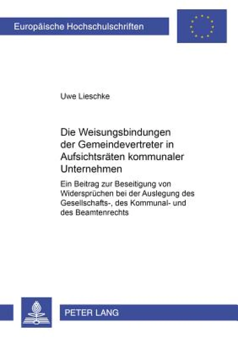 Die Weisungsbindungen Der Gemeindevertreter in Aufsichtsraeten Kommunaler Unternehmen