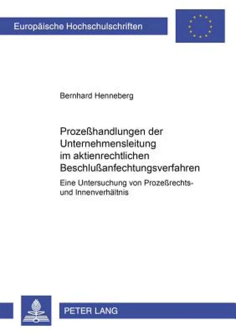 Prozeßhandlungen Der Unternehmensleitung Im Aktienrechtlichen Beschlußanfechtungsverfahren