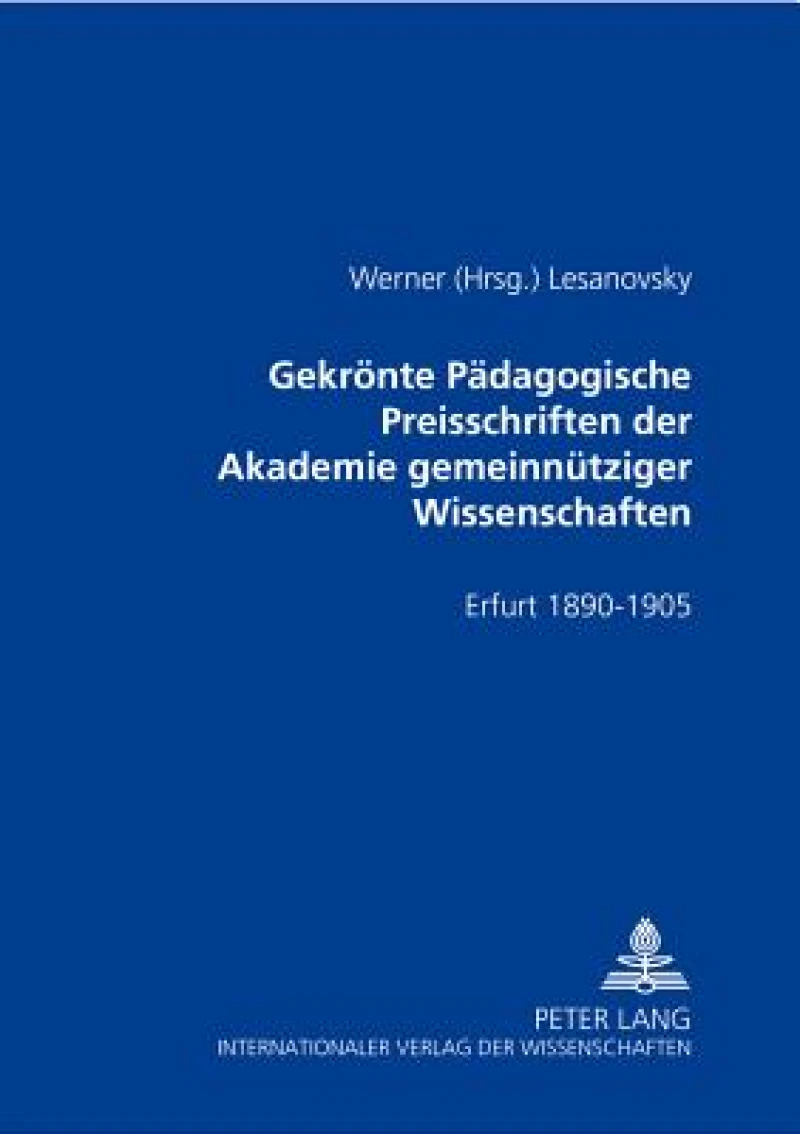 Gekroente Paedagogische Preisschriften der Akademie gemeinnuetziger Wissenschaften