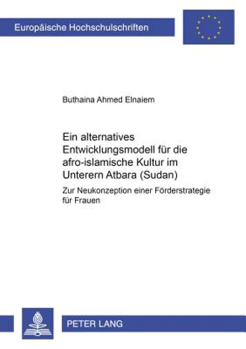 Ein alternatives Entwicklungsmodell fuer die afro-islamische Kultur im Unteren Atbara (Sudan)