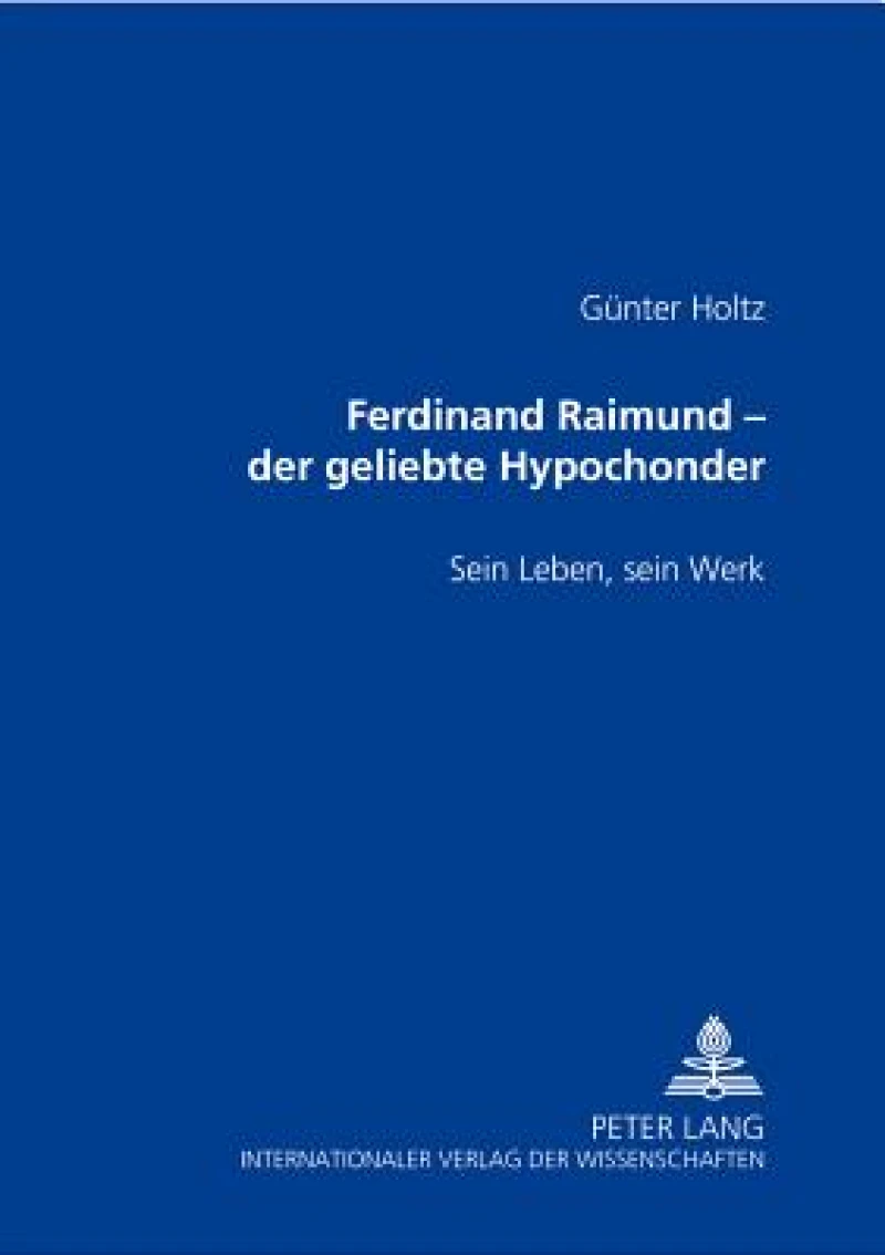 Ferdinand Raimund – der geliebte Hypochonder