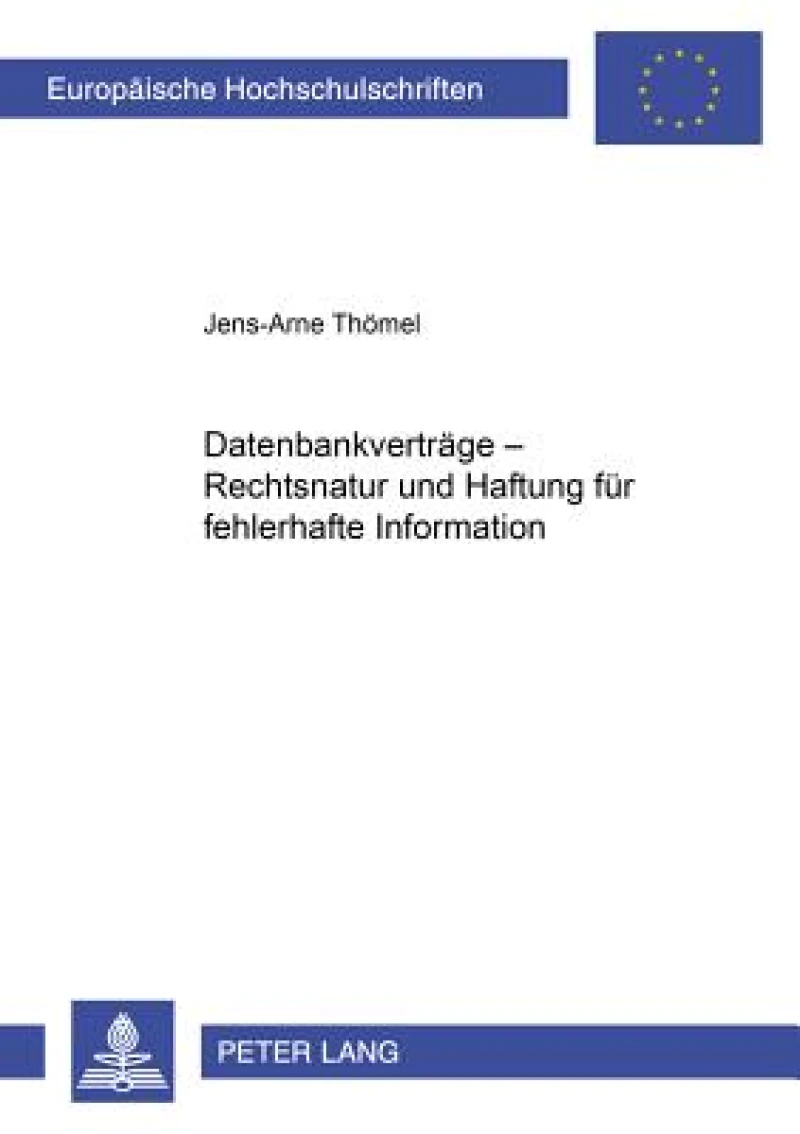 Datenbankvertraege - Rechtsnatur Und Haftung Fuer Fehlerhafte Information