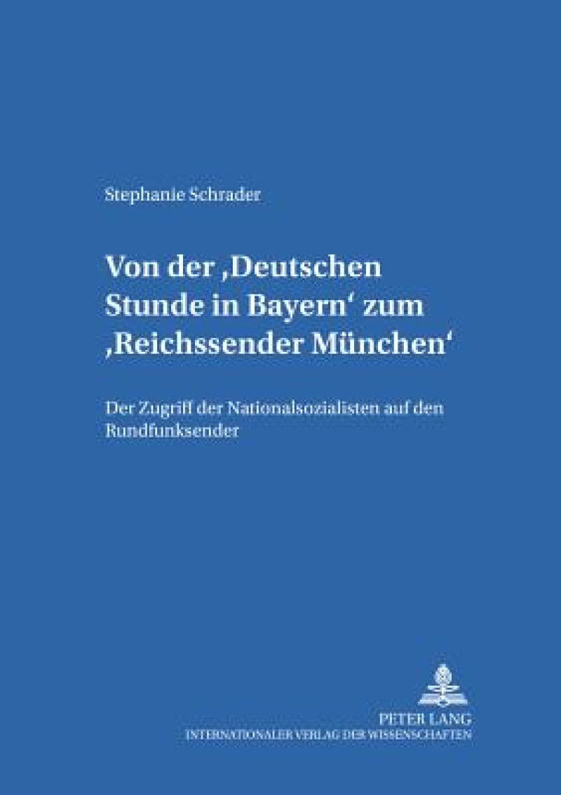 Von der «Deutschen Stunde in Bayern» zum «Reichssender Muenchen»
