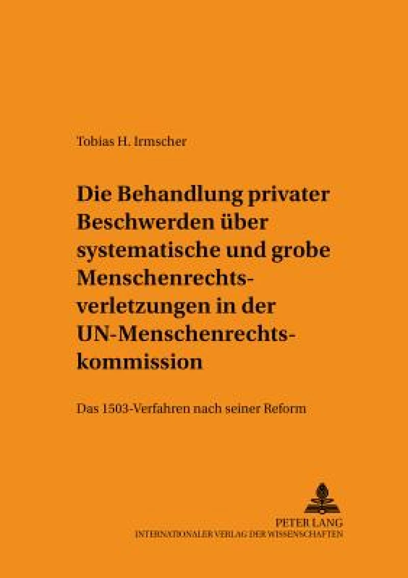 Die Behandlung privater Beschwerden ueber systematische und grobe Menschenrechtsverletzungen in der UN-Menschenrechtskommission