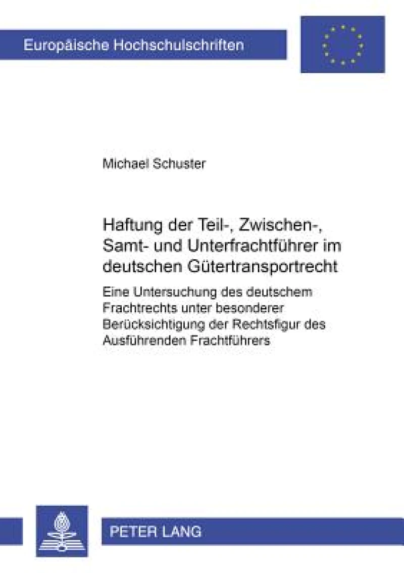Haftung der Teil-, Zwischen-, Samt- und Unterfrachtfuehrer im deutschen Guetertransportrecht