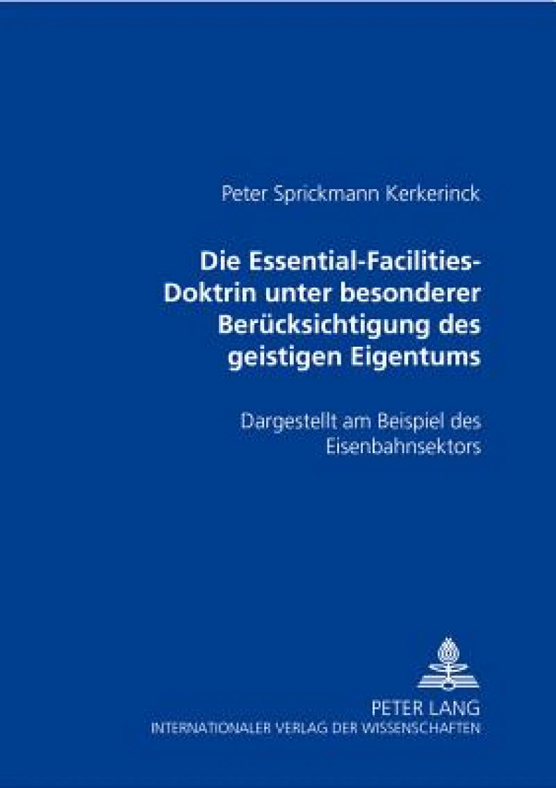 Die Essential-Facilities-Doktrin unter besonderer Beruecksichtigung des geistigen Eigentums