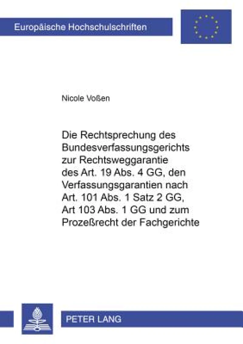 Die Rechtsprechung des Bundesverfassungsgerichts zur Rechtsweggarantie des Art. 19 Abs. 4 GG, den Verfahrensgarantien nach Art. 101 Abs. 1 Satz 2 GG, Art. 103 Abs. 1 GG und zum Prozeßrecht der Fachgerichte