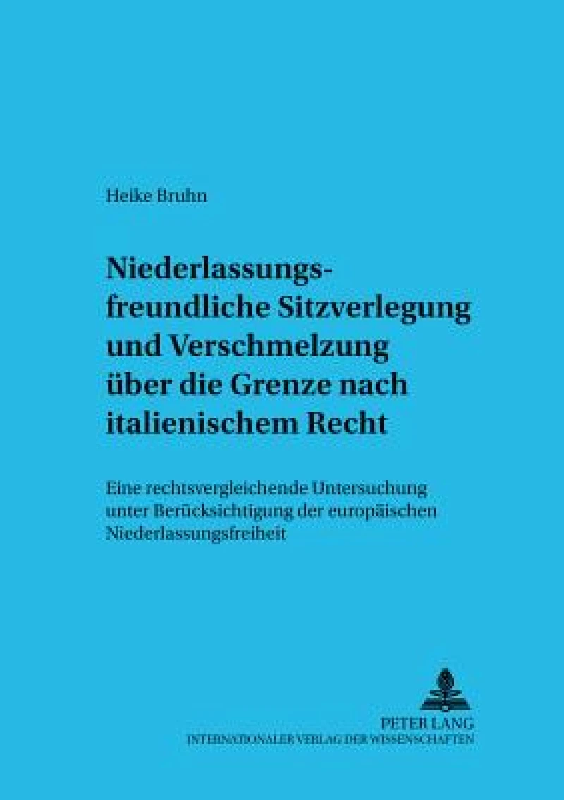 Niederlassungsfreundliche Sitzverlegung und Verschmelzung ueber die Grenze nach italienischem Recht