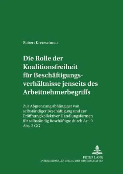 Die Rolle Der Koalitionsfreiheit Fuer Beschaeftigungsverhaeltnisse Jenseits Des Arbeitnehmerbegriffs