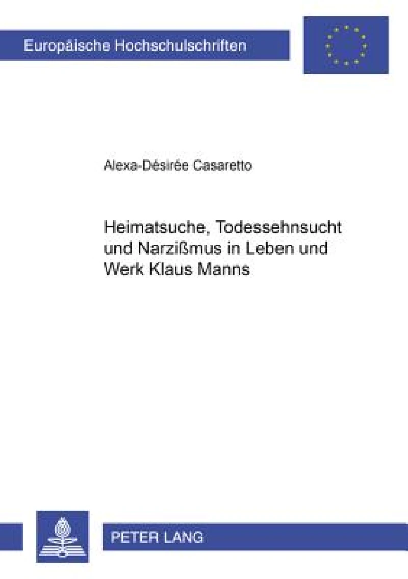 Heimatsuche, Todessehnsucht und Narzißmus in Leben und Werk Klaus Manns