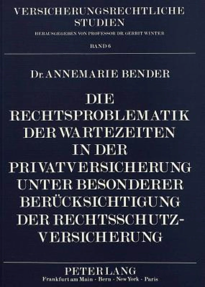 Die Rechtsproblematik der Wartezeiten in der Privatversicherung unter besonderer Beruecksichtigung der Rechtsschutzversicherung