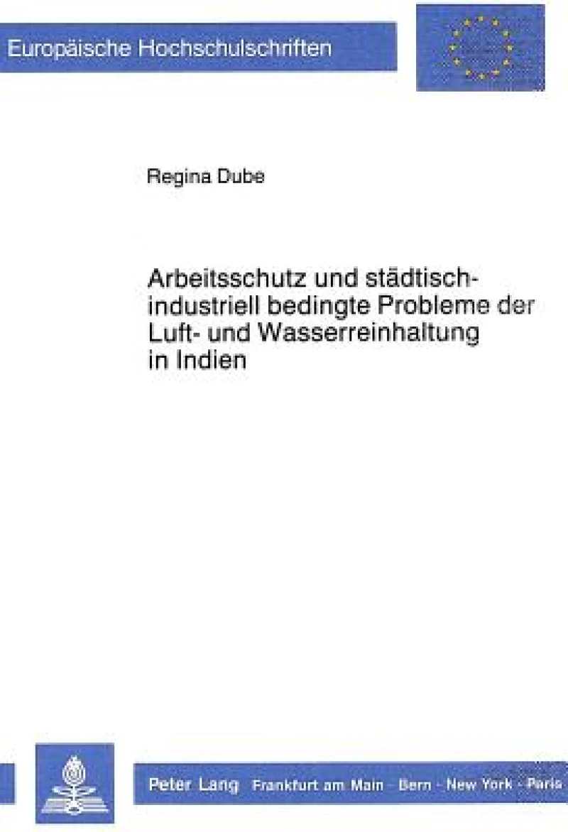 Arbeitsschutz und staedtisch-industriell bedingte Probleme der Luft- und Wasserreinhaltung in Indien