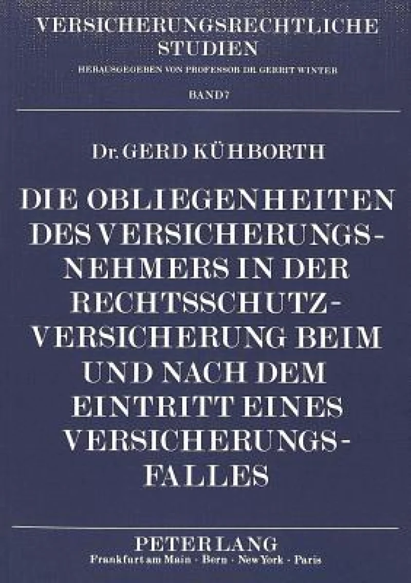 Die Obliegenheiten des Versicherungsnehmers in der Rechtsschutzversicherung beim und nach dem Eintritt eines Versicherungsfalles
