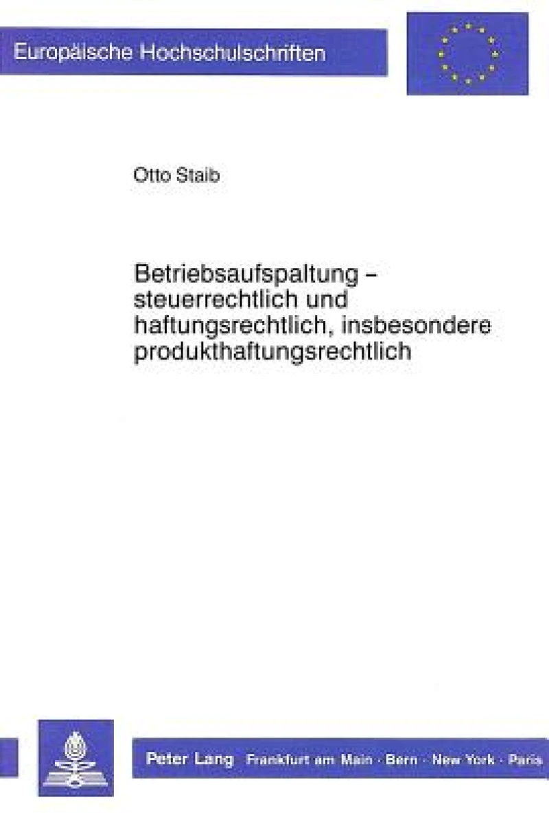 Betriebsaufspaltung - steuerrechtlich und haftungsrechtlich, insbesondere produkthaftungsrechtlich