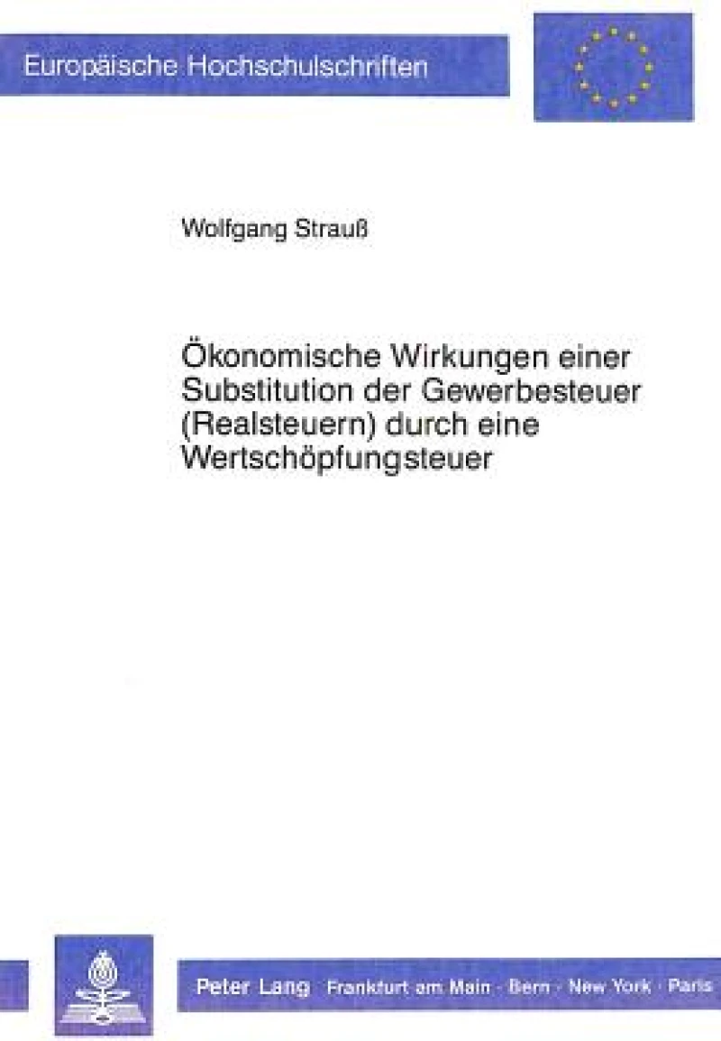 Oekonomische Wirkungen einer Substitution der Gewerbesteuern (Realsteuern) durch eine Wertschoepfungsteuer