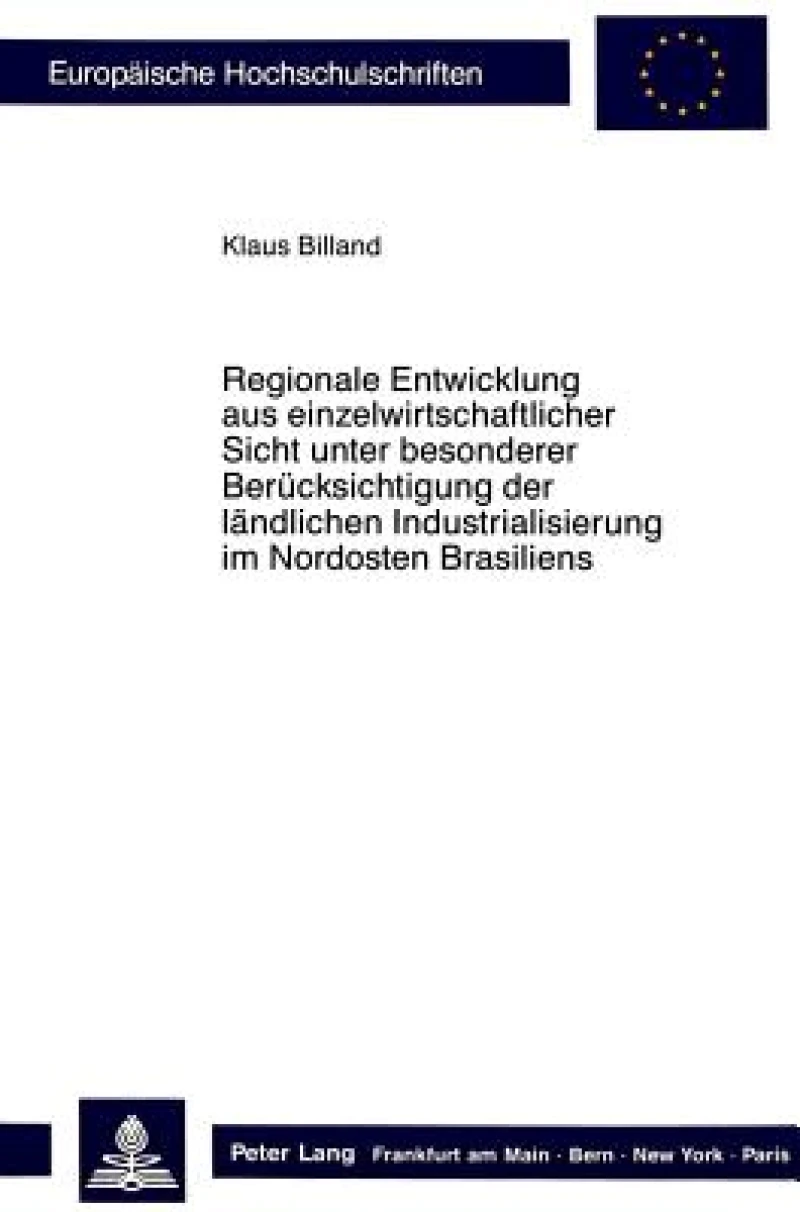Regionale Entwicklung aus einzelwirtschaftlicher Sicht unter besonderer Beruecksichtigung der laendlichen Industrialisierung im Nordosten Brasiliens