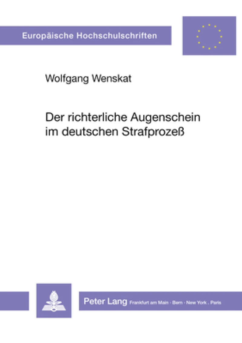 Der Richterliche Augenschein Im Deutschen Strafprozeß