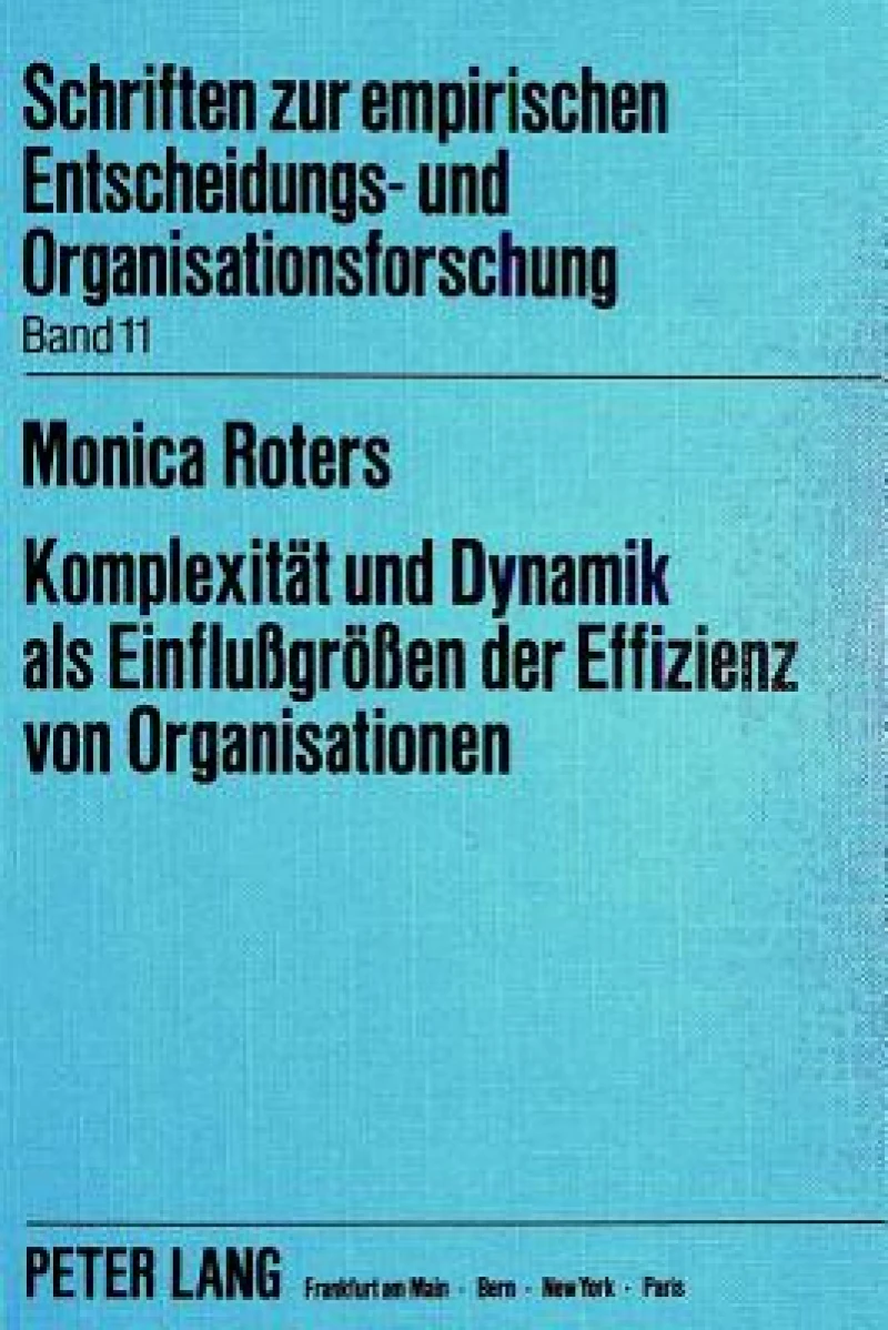 Komplexitaet und Dynamik als Einflussgroessen der Effizienz von Organisationen