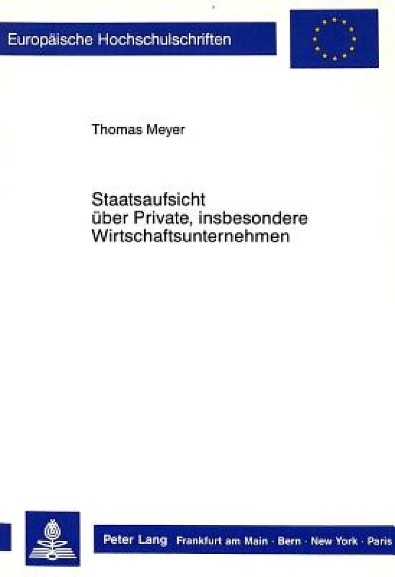 Staatsaufsicht ueber Private, insbesondere Wirtschaftsunternehmen