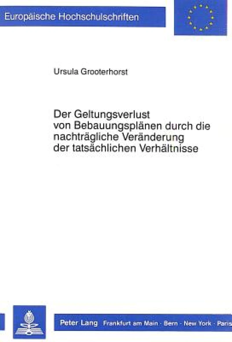 Der Geltungsverlust von Bebauungsplaenen durch die nachtraegliche Veraenderung der tatsaechlichen Verhaeltnisse