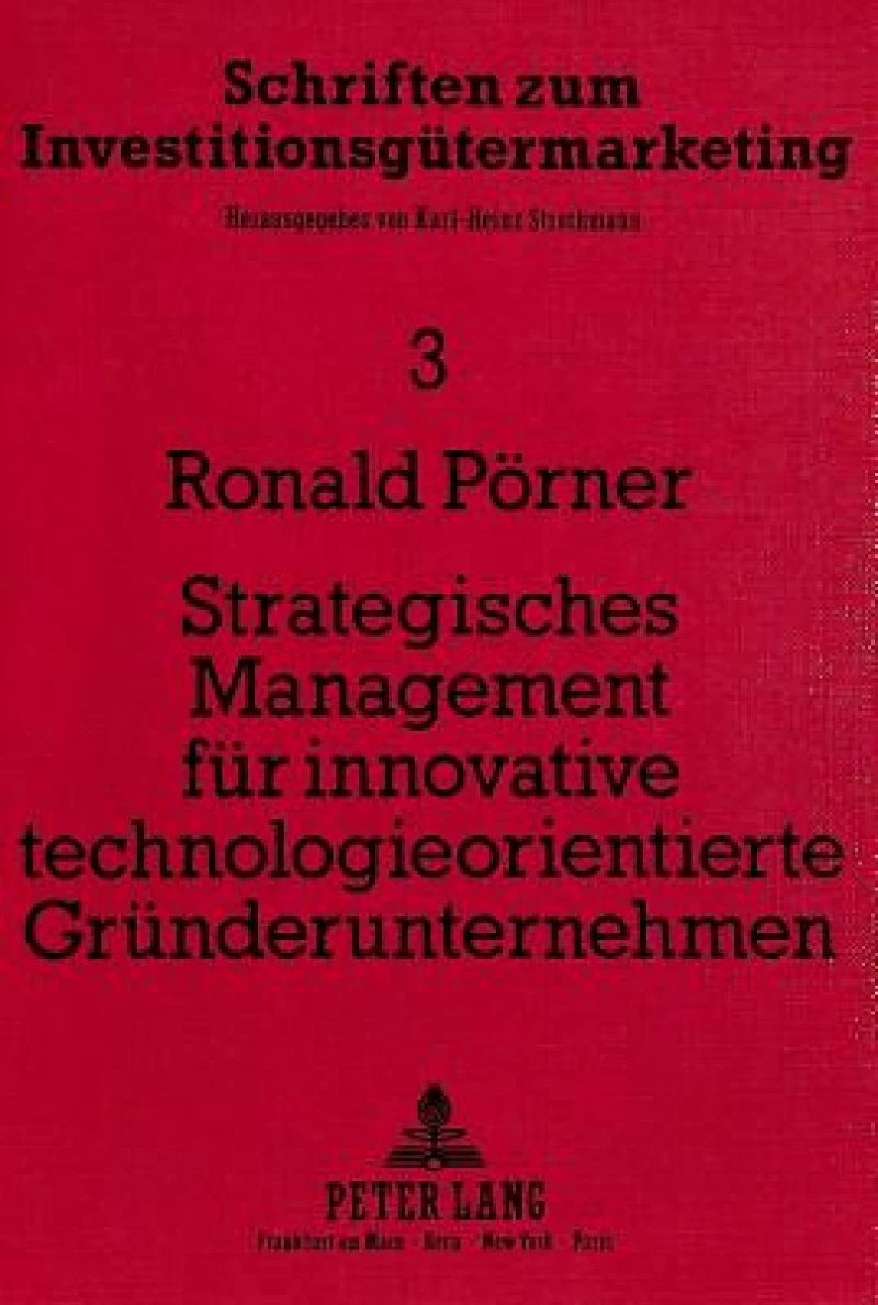 Strategisches Management fuer innovative technologieorientierte Gruenderunternehmen