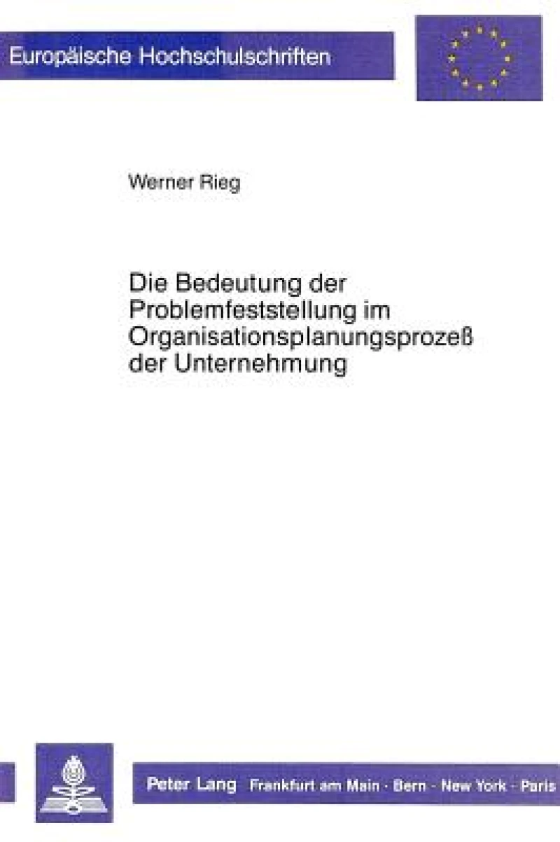 Die Bedeutung der Problemfeststellung im Organisationsplanungsprozess der Unternehmung